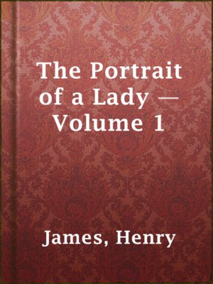 cover image of The Portrait of a Lady — Volume 1